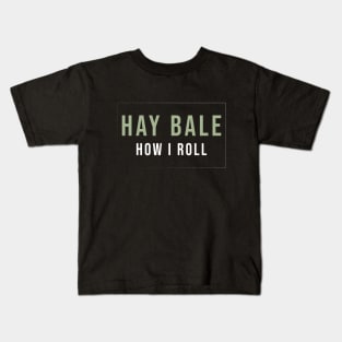 Funny Hay bale how I roll Kids T-Shirt